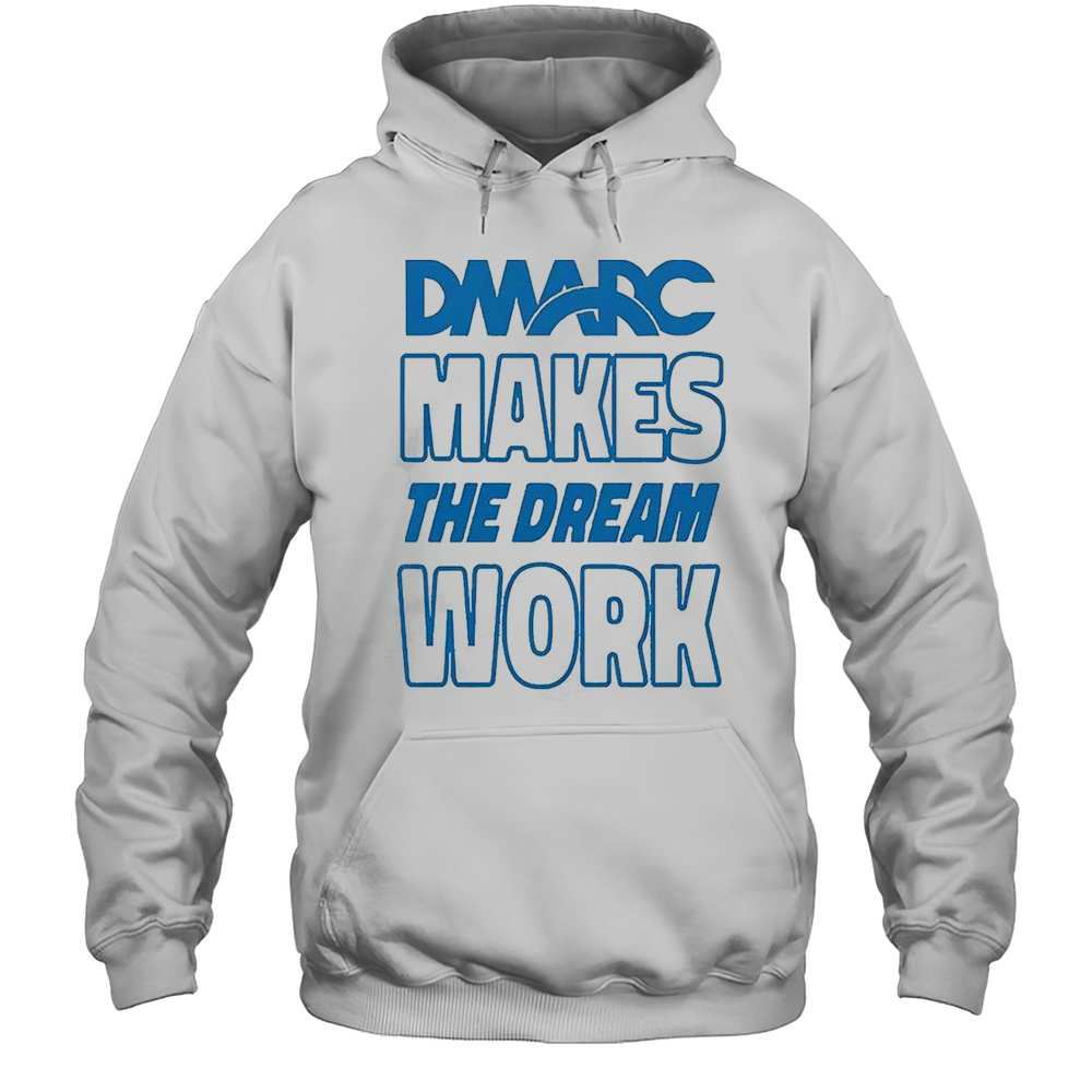 DMARC Makes The Dream Work T-Shirt Unisex Hoodie