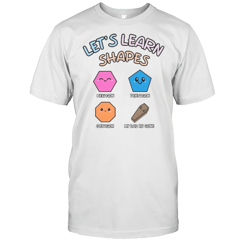 Double Cross Clothing Co Lets Learn Shapes Dad T-Shirt