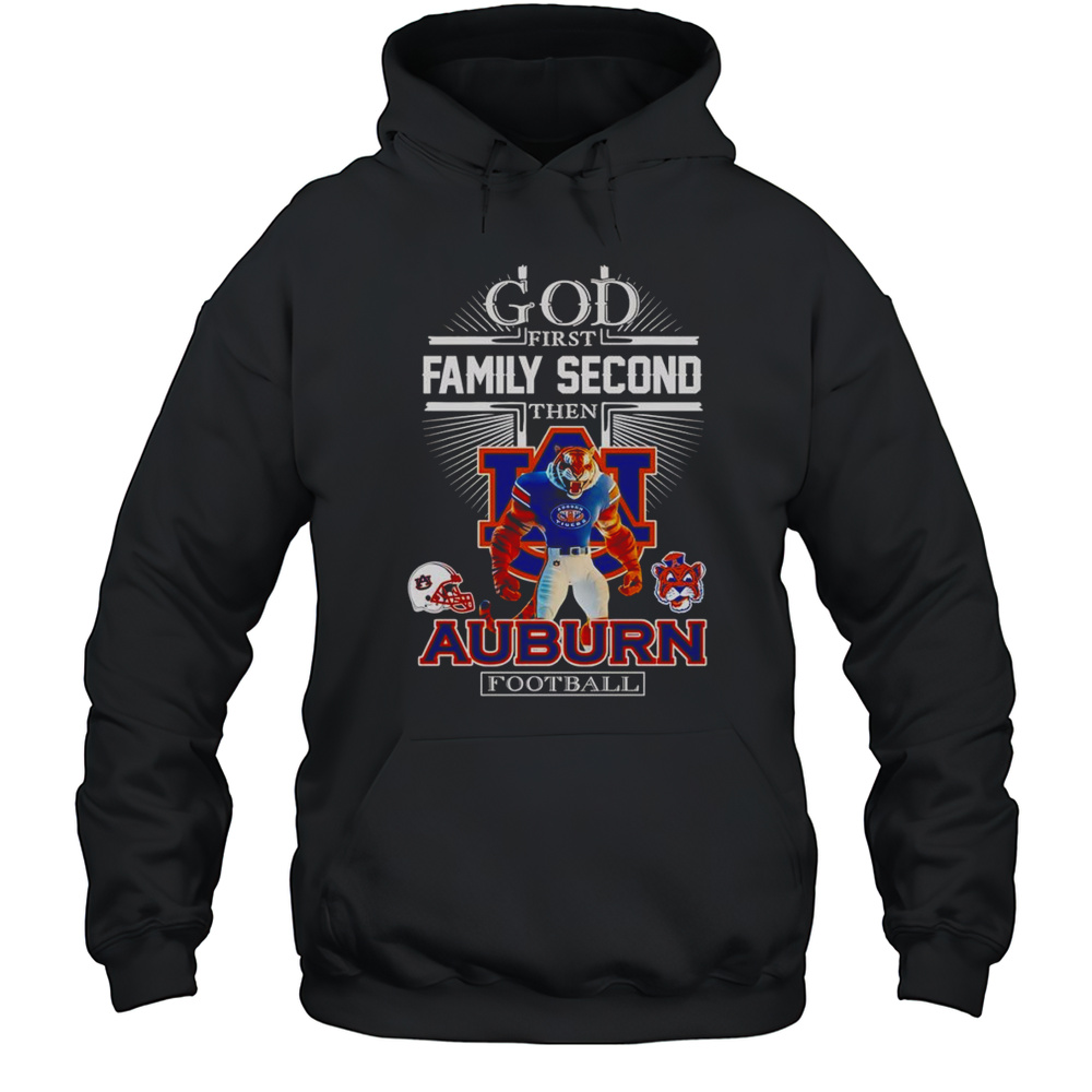 God First Family Second Then Auburn Football Mascot Shirt Unisex Hoodie