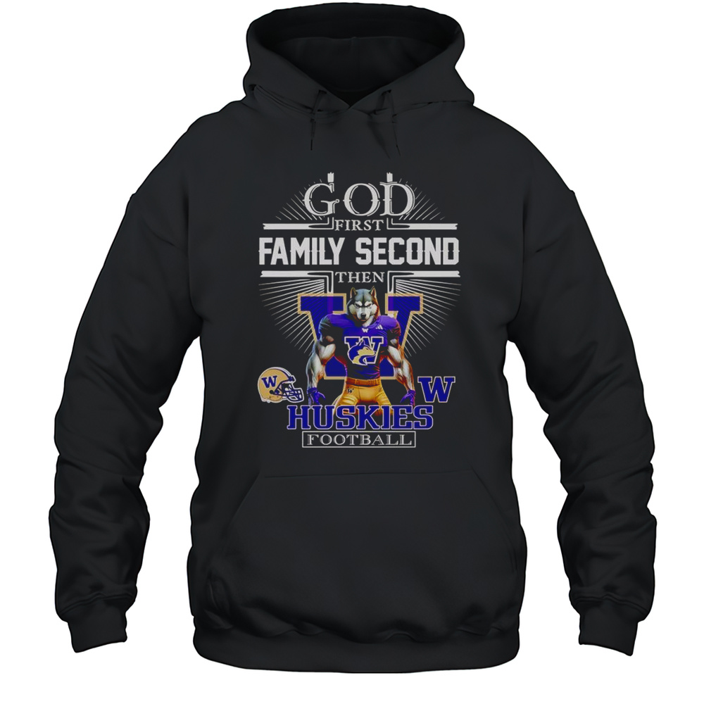 God First Family Second Then Huskies Football Mascot Shirt Unisex Hoodie