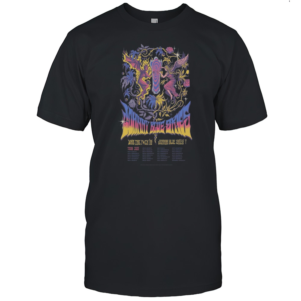 Johnny Blue Skies Who The Fuck Is Show 2025 Poster T-Shirt