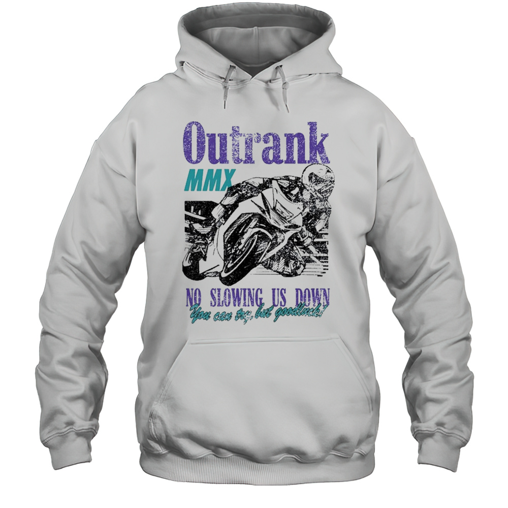 Outrank No Slowing Us Down Ultra Heavyweight T-Shirt Unisex Hoodie