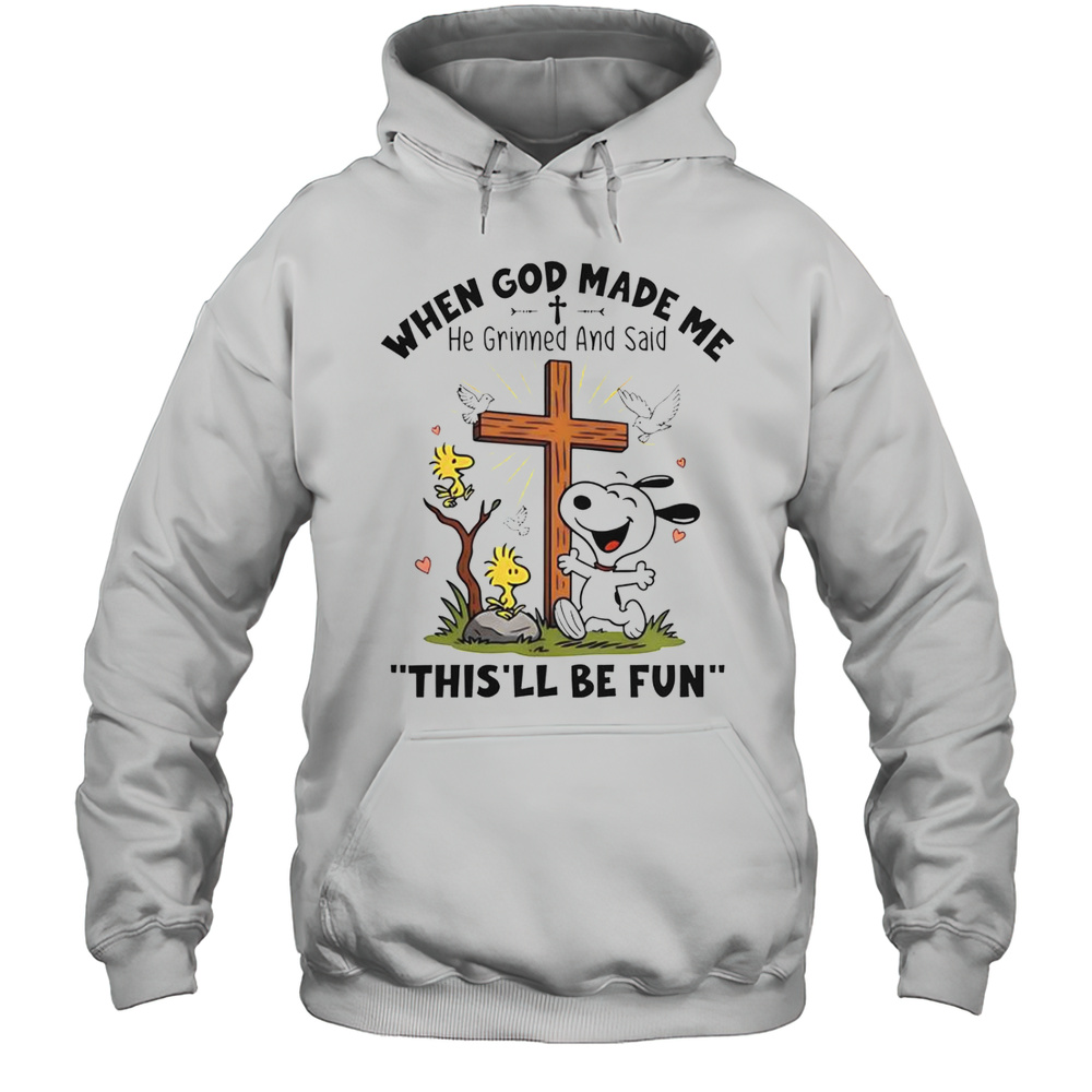 Snoopy When God Made Me He Grinned And Said Thisll Be Fun T-Shirt Unisex Hoodie