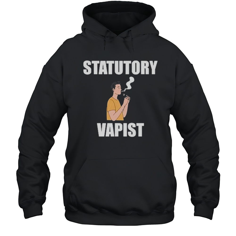 Statutory Vapist T-Shirt Unisex Hoodie