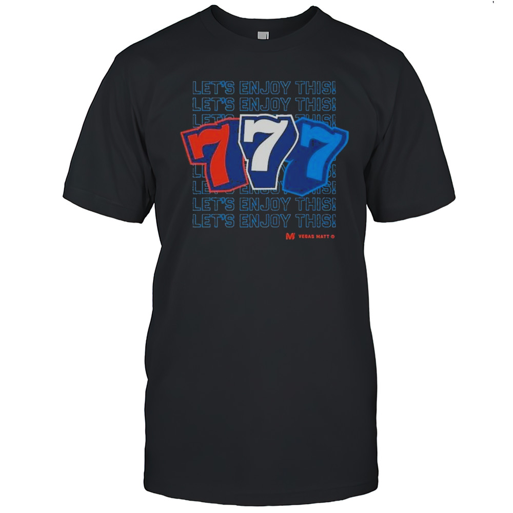 Vegas Matt 777 Lets Enjoy This T-Shirt