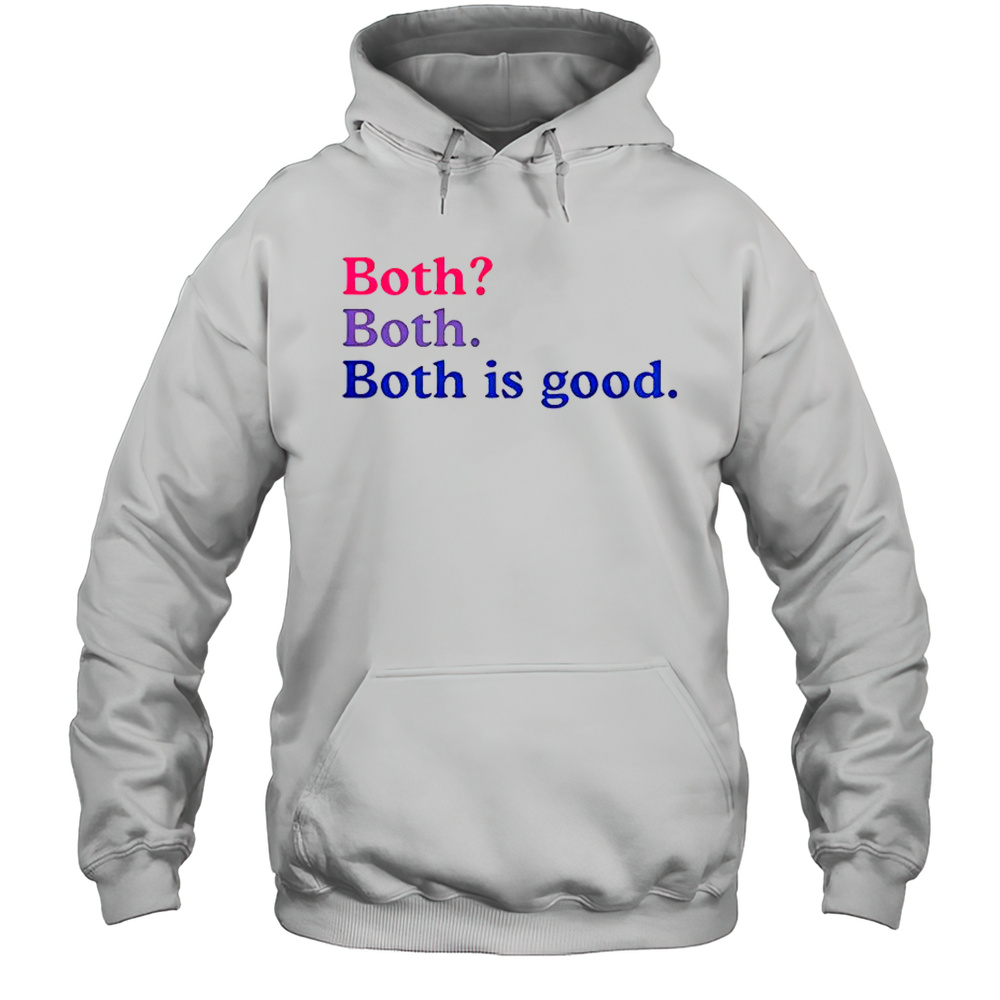 Both Both Both Is Good T-Shirt Unisex Hoodie
