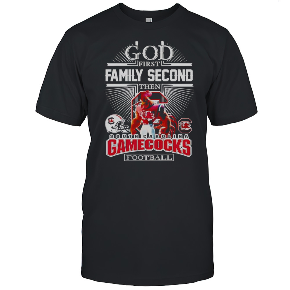 God First Family Second Then South Carolina Gamecocks Football Mascot 2025 Shirt