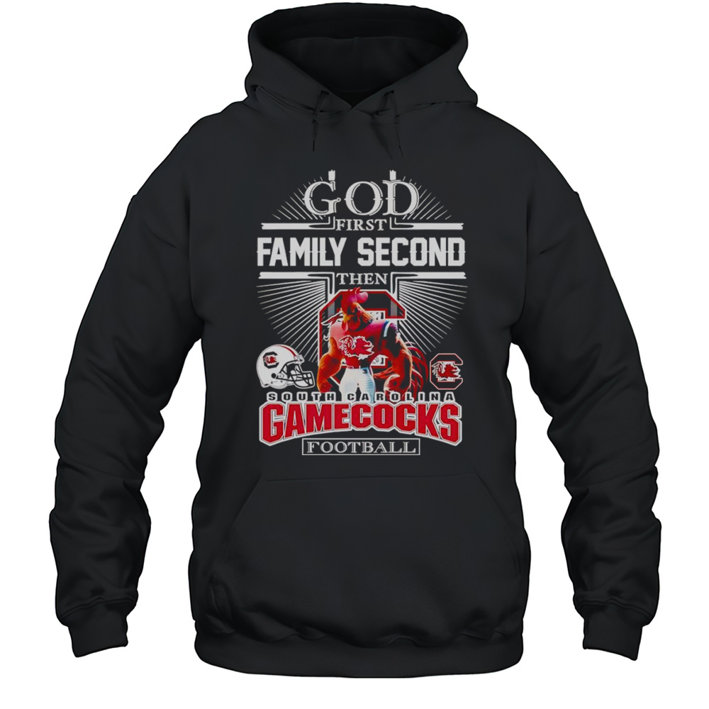 God First Family Second Then South Carolina Gamecocks Football Mascot 2025 Shirt Unisex Hoodie