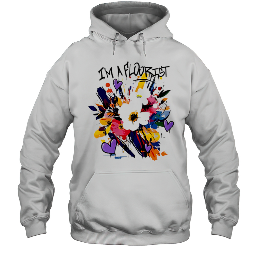 Im A Floorist Style Shirt Unisex Hoodie