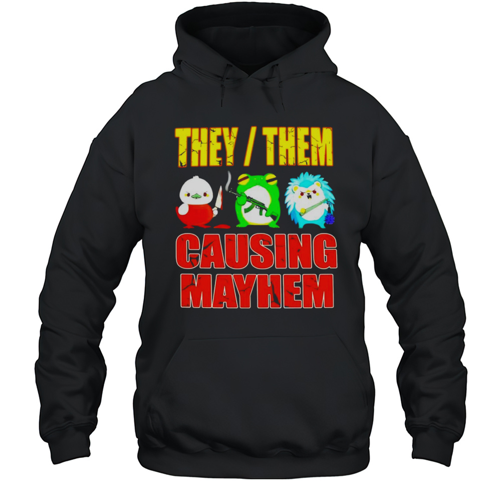 They Them Causing Mayhem Shirt Unisex Hoodie
