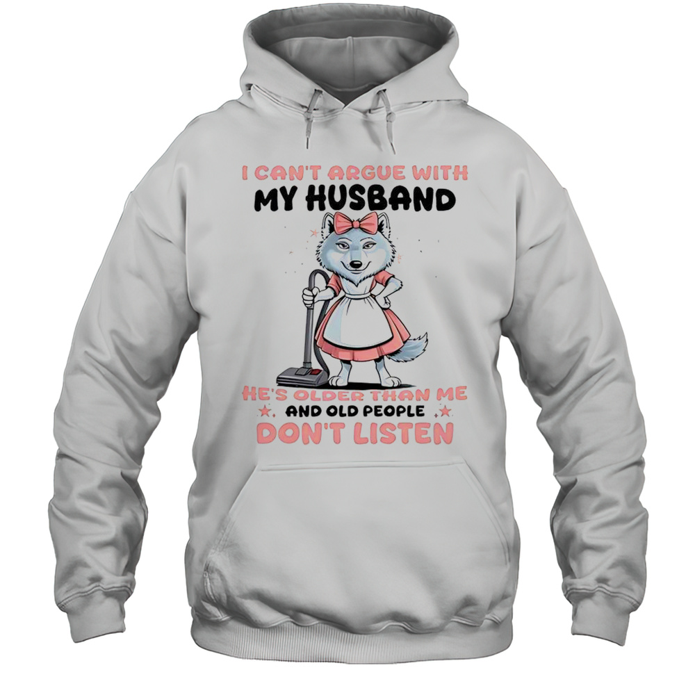 Wolf I Cant Argue With My Husband T-Shirt Unisex Hoodie