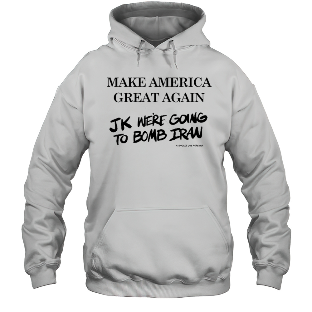 Assholes Live Forever Maga Iran T-Shirt Unisex Hoodie