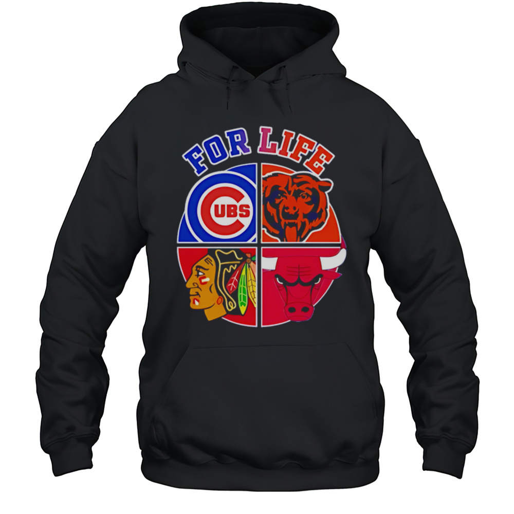 Chicago Cubs Bulls Bears  Blackhawks For Life Shirt Unisex Hoodie