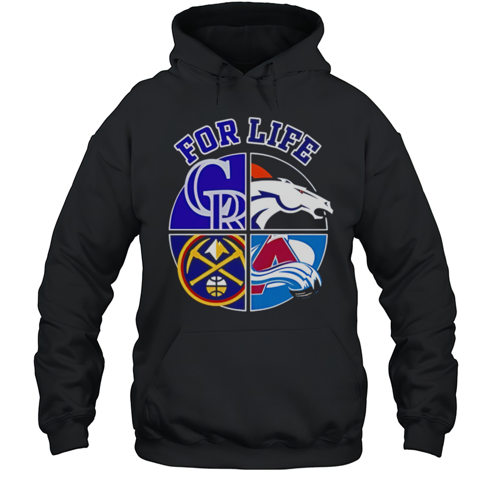 Denver Broncos Rockies Nuggets And Avalanche For Life Shirt Unisex Hoodie