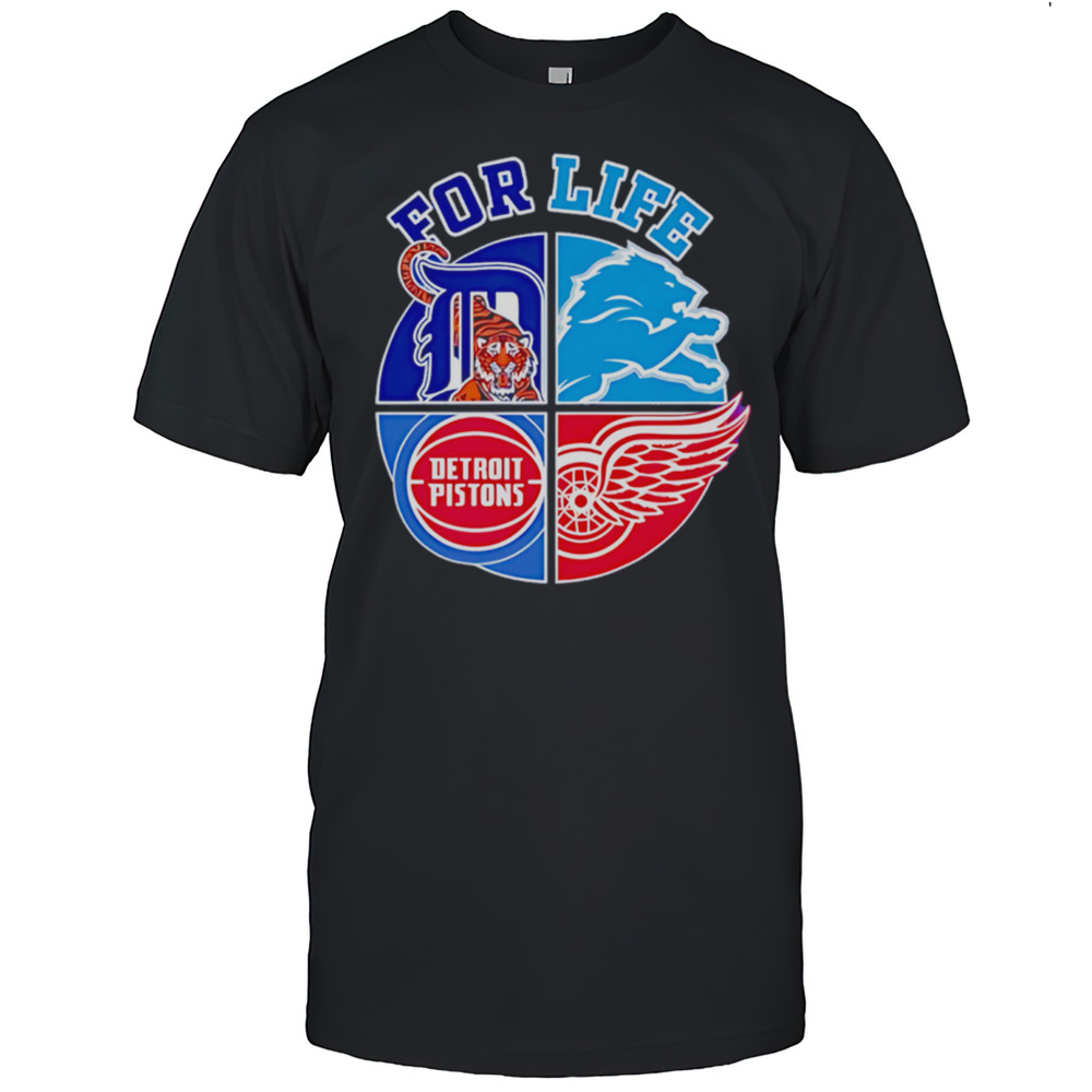 Detroit Lions Tigers Pistons And Red Wings For Life Shirt