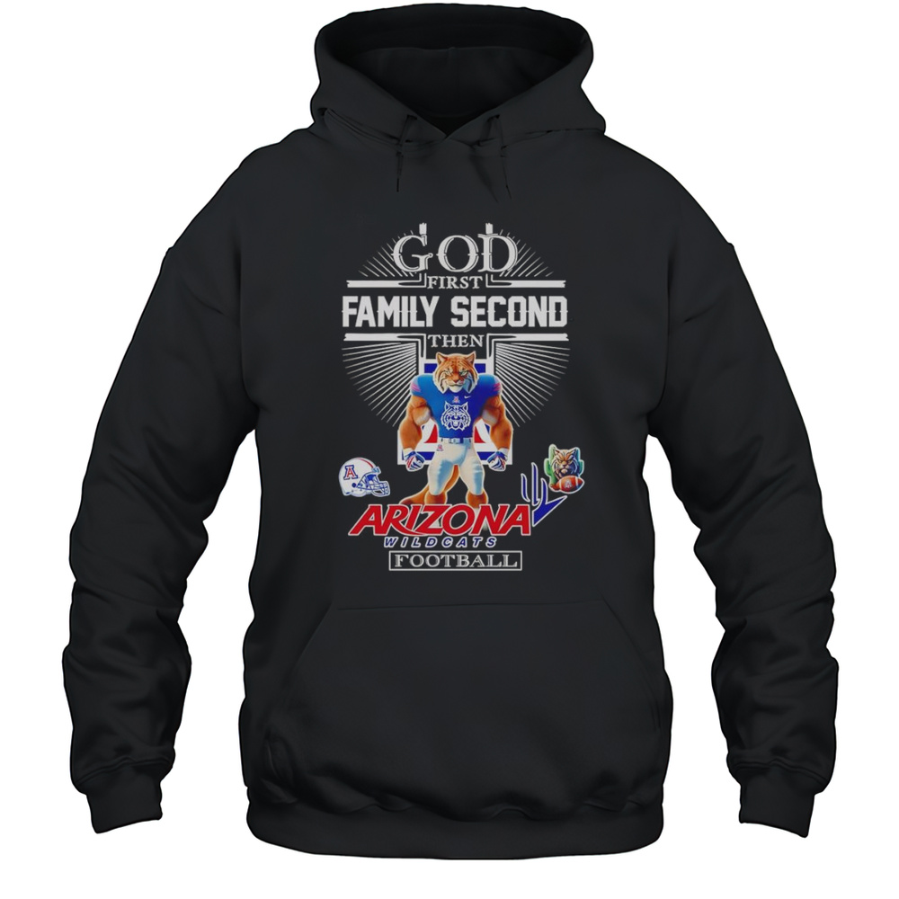 God First Family Second Then Arizona Wildcats Football Mascot Shirt Unisex Hoodie