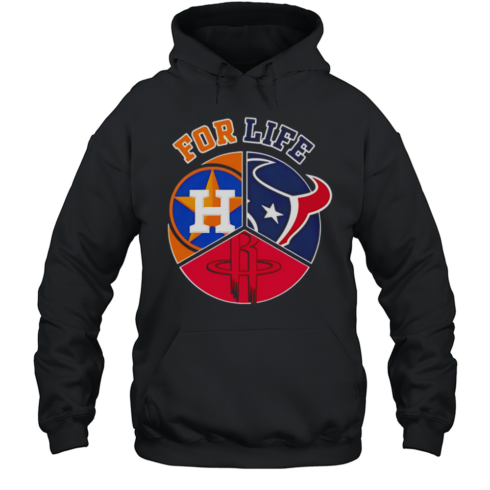 Houston Astros Texans And Rockets For Life Shirt Unisex Hoodie