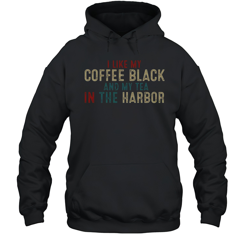 I Like Coffee Black And My Tea In The Harbor Vintage T-Shirt Unisex Hoodie