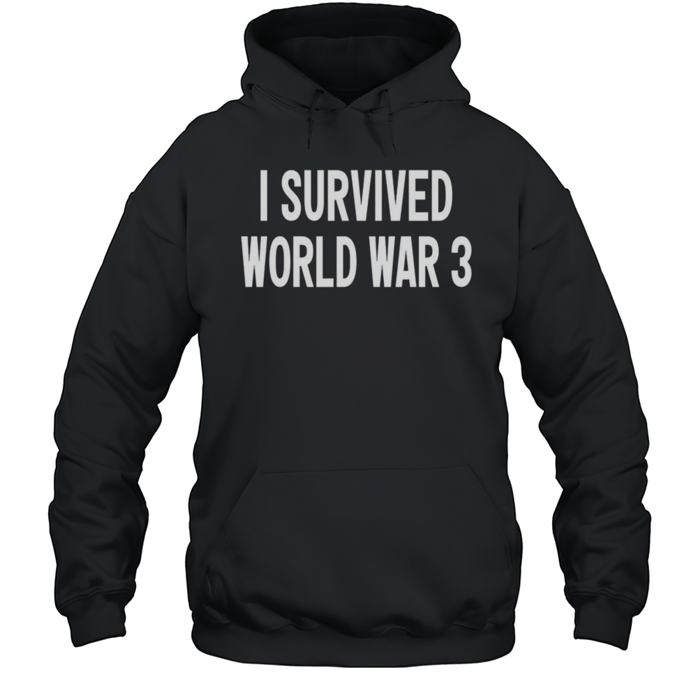 I Survived World War 3 Classic Shirt Unisex Hoodie