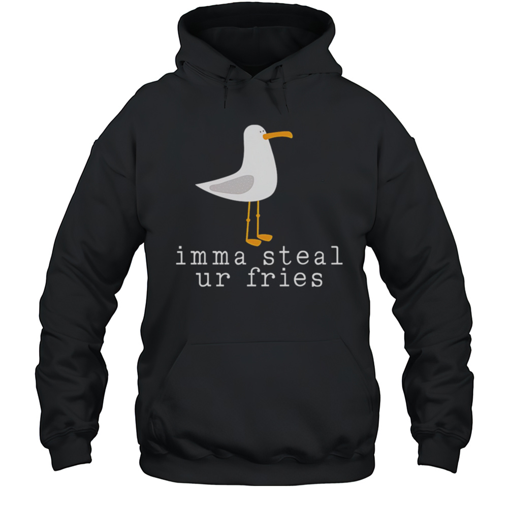 Imma Steal Ur Fries Shirt Unisex Hoodie