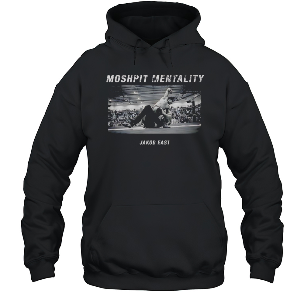 Jakob East Mosh-pit Mentality Shirt Unisex Hoodie