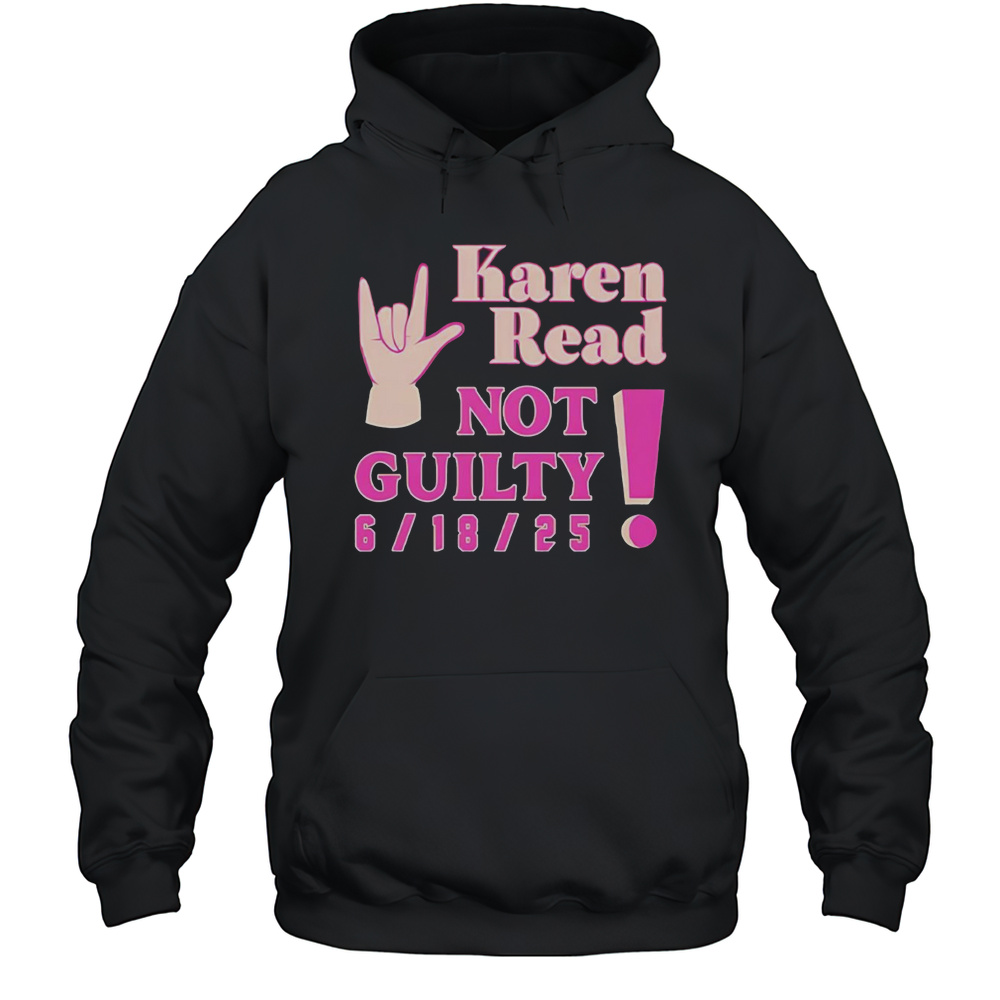 Karen Read Not Guilty 6 18 25 Shirt Unisex Hoodie