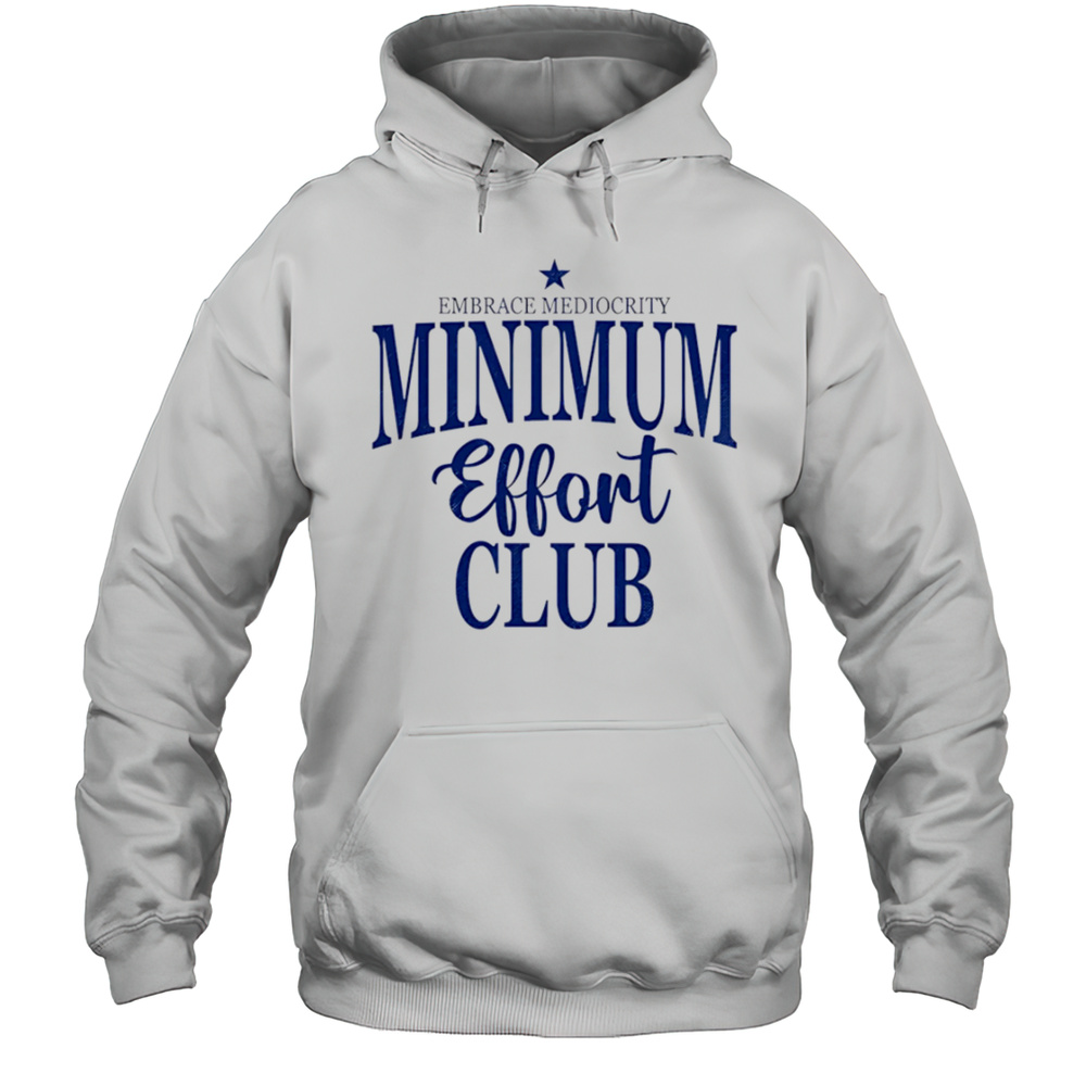 Medium Effort Club Embrace Mediocrity Shirt Unisex Hoodie