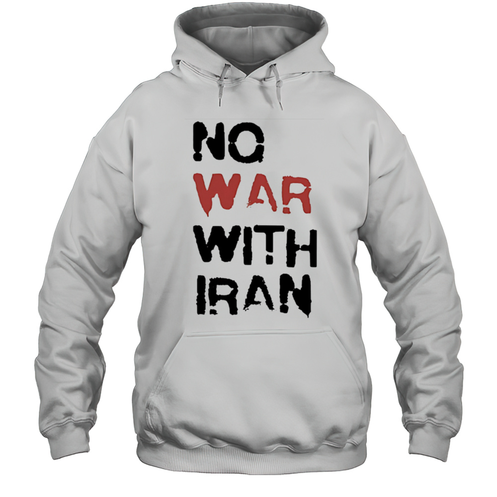 No War With Iran Political Shirt Unisex Hoodie