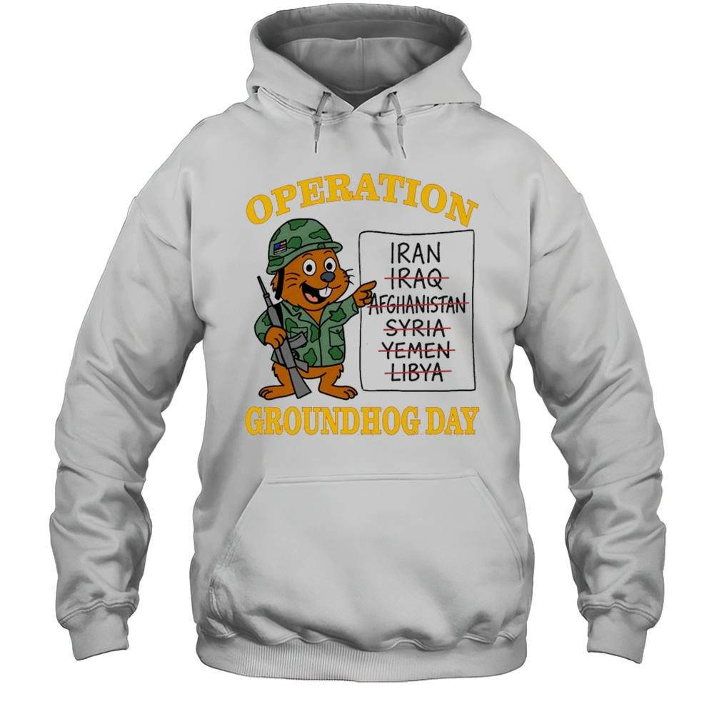 Operation Groundhog Day Iran T-shirt Unisex Hoodie