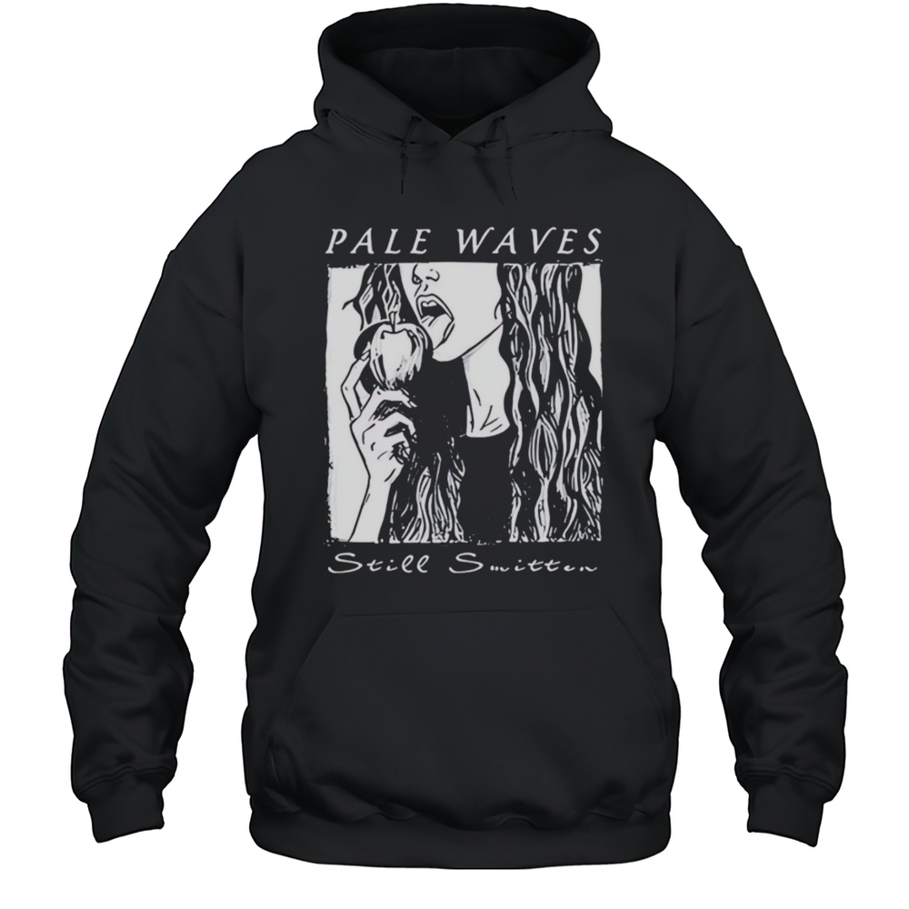 Pale Waves Still Smitten Shirt Unisex Hoodie