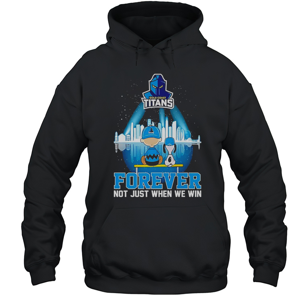 Peanuts X Gold Coast Titans Forever Not Just When We Win Skyline T-Shirt Unisex Hoodie