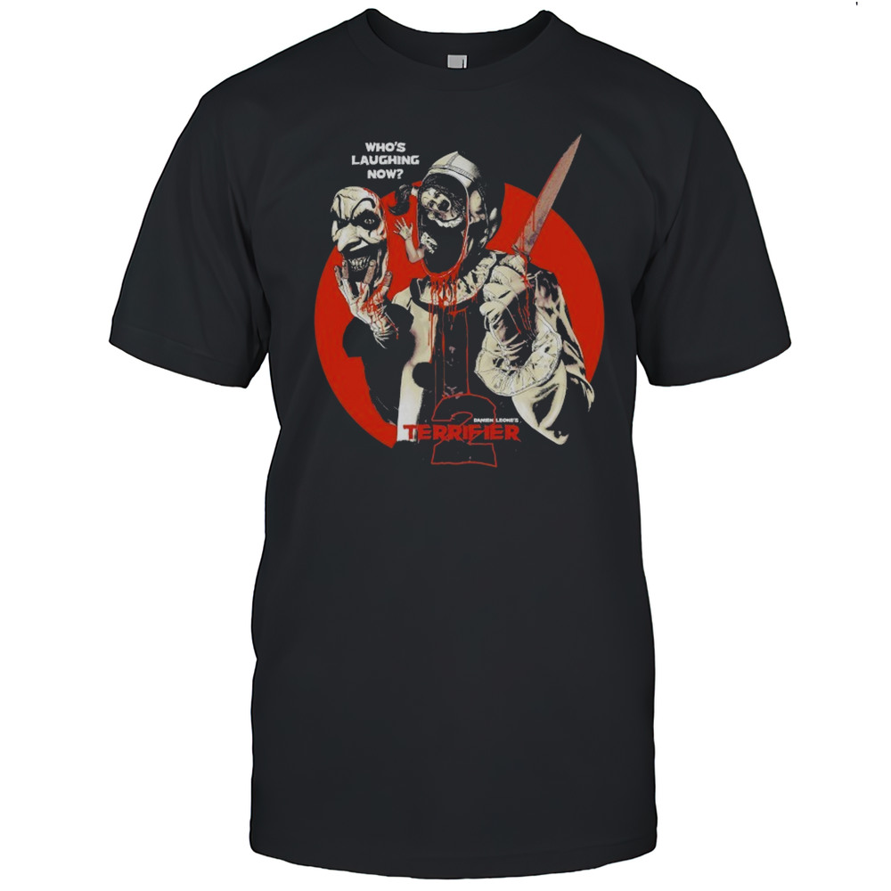 Terrifier Whos Laughing Now T-shirt