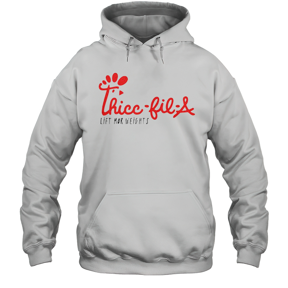 Thicc-Fil-A Lift Mor Weights T-Shirt Unisex Hoodie