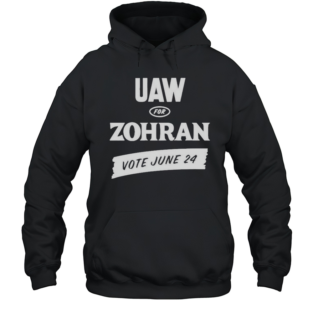 Uaw Zohran Vote June 24 T-Shirt Unisex Hoodie