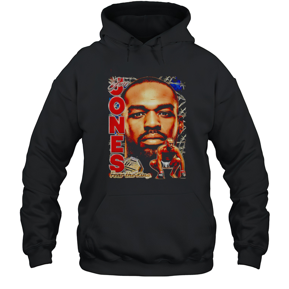 UFC Jon Jones Fear The King Shirt Unisex Hoodie