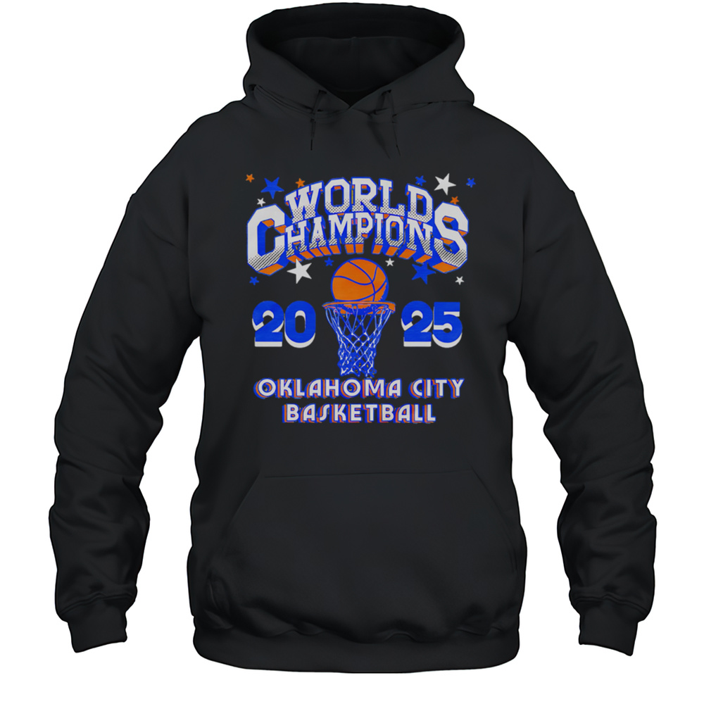 World Champs Stars 2025 Oklahoma City Basketball Shirt Unisex Hoodie
