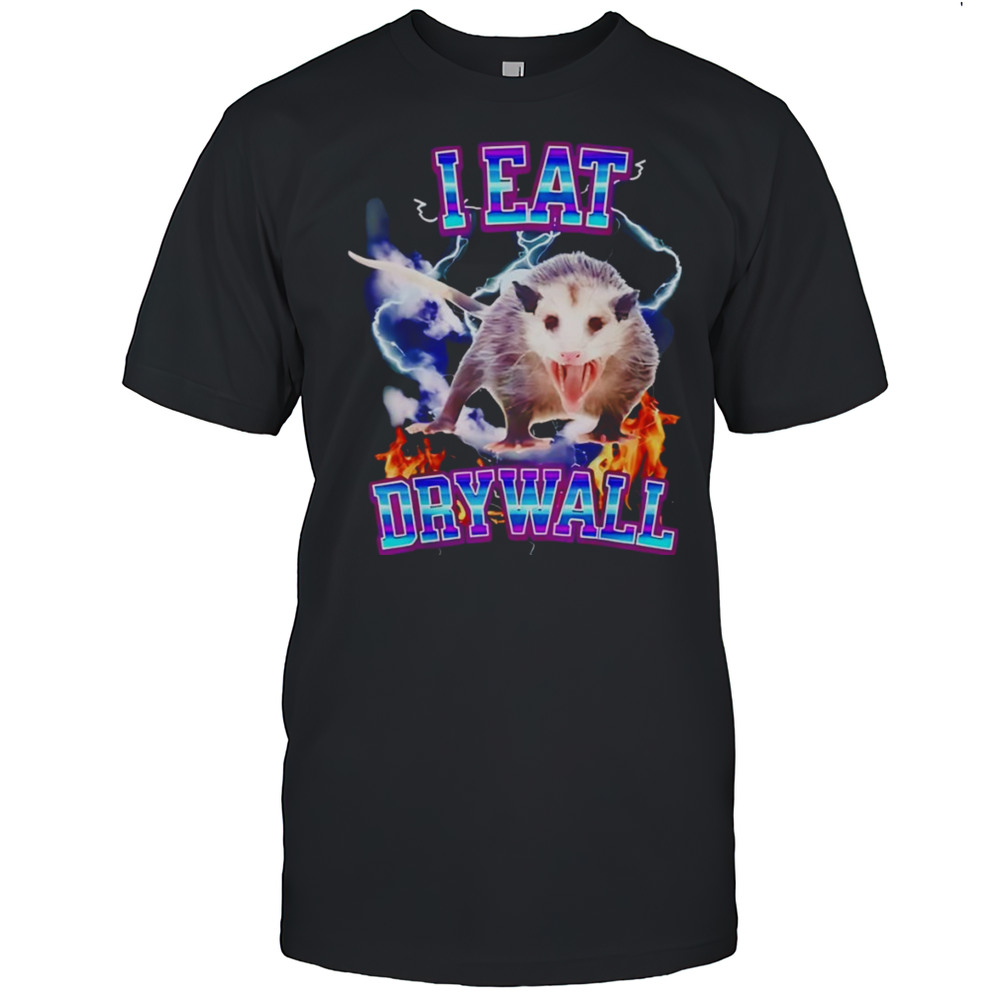 I Eat Drywall Opossum Shirt