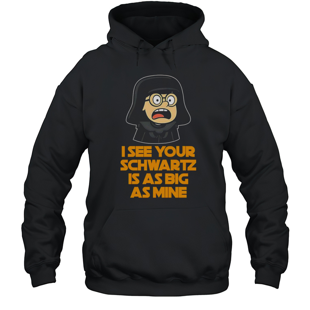 I See Your Schwartz Is As Big As Mine Shirt Unisex Hoodie