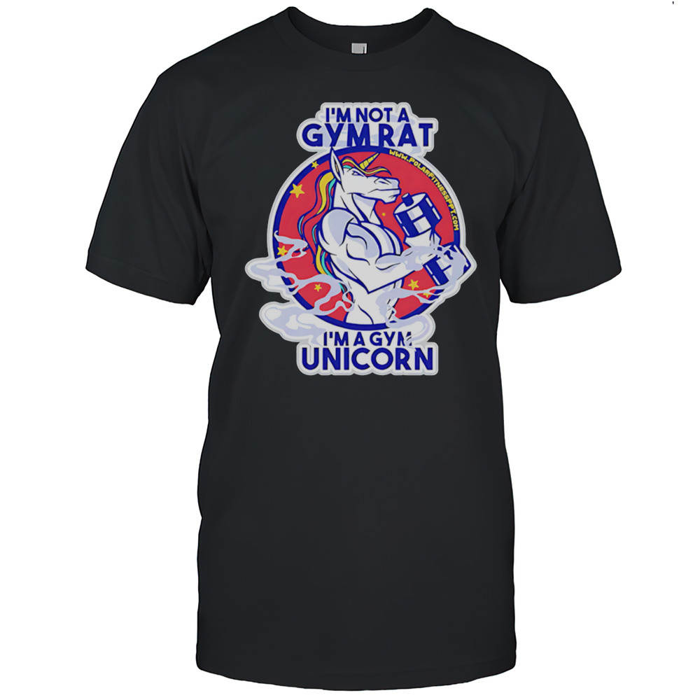 Im Not A Gym Rat Im A Gym Unicorn Shirt