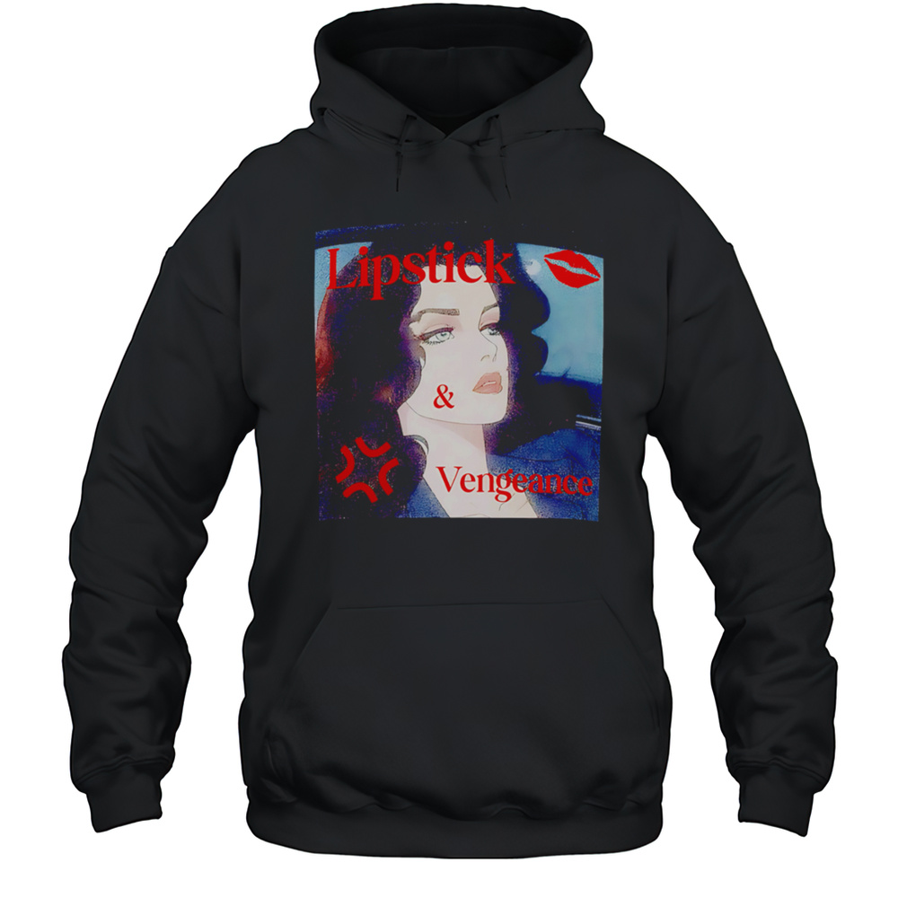 Lipstick  Vengeance Picture Shirt Unisex Hoodie
