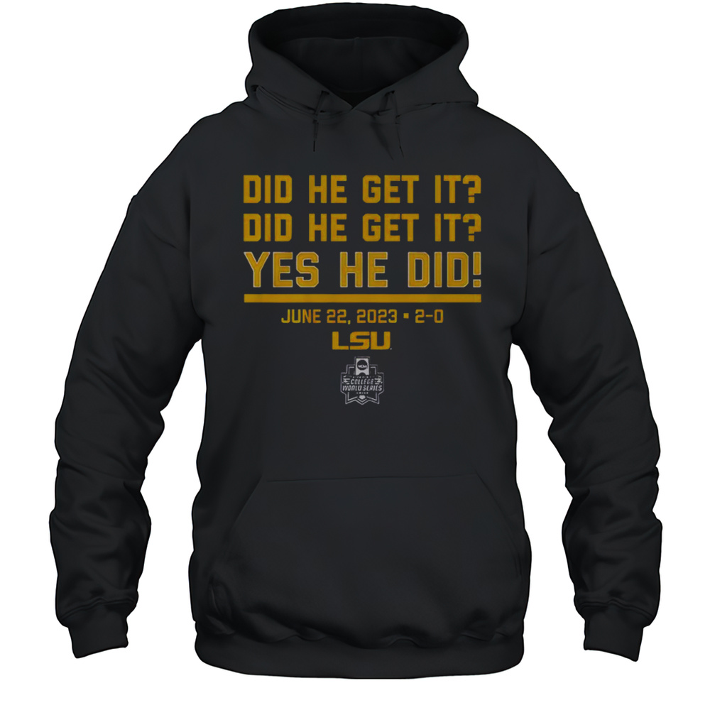 LSU Baseball Did He Get It Yes He Did T-Shirt Unisex Hoodie