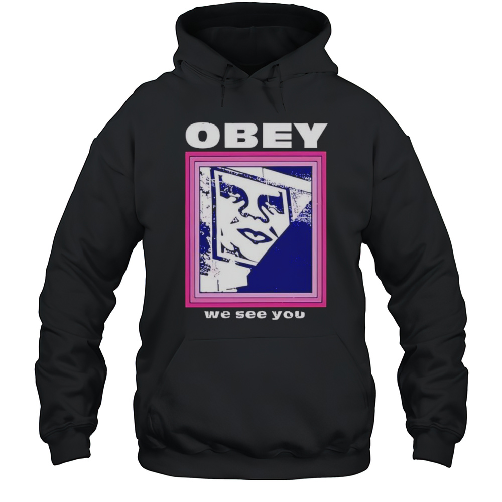 Obey We See You Shirt Unisex Hoodie