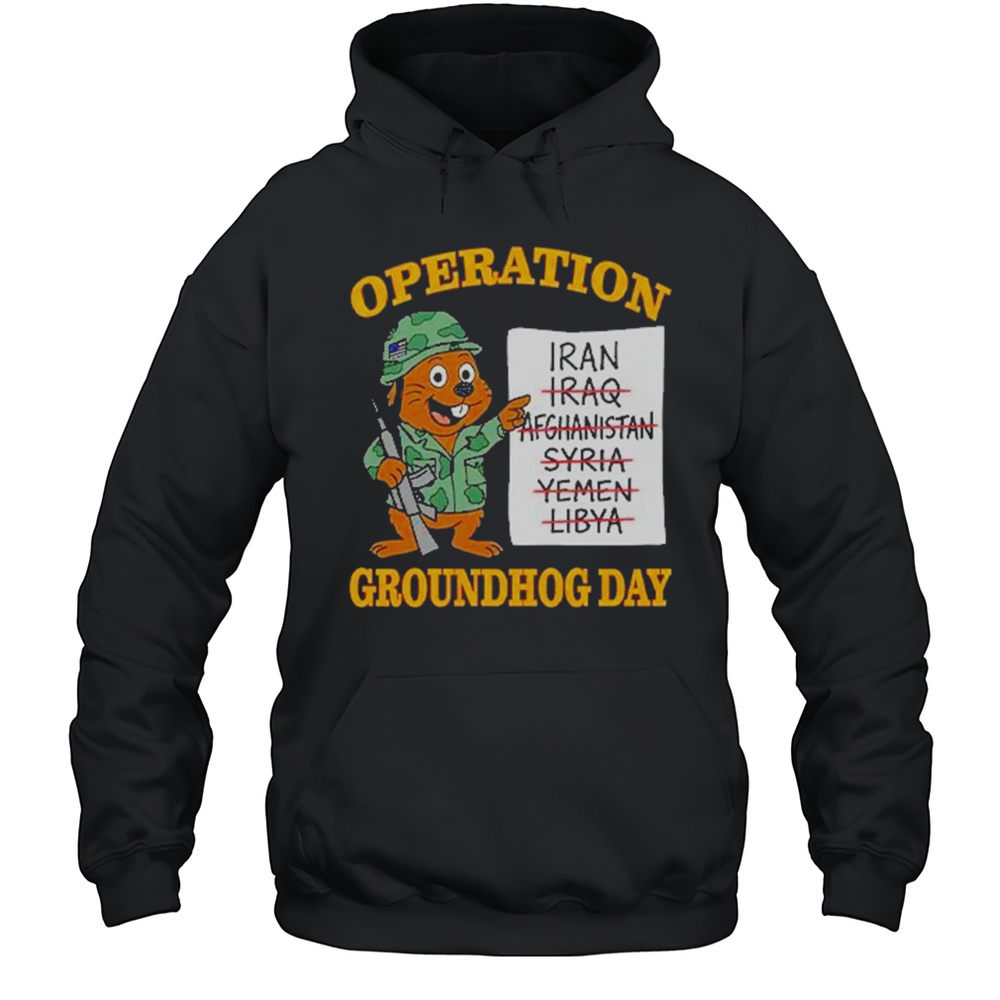 Operation Groundhog Day War Satire Shirt Unisex Hoodie