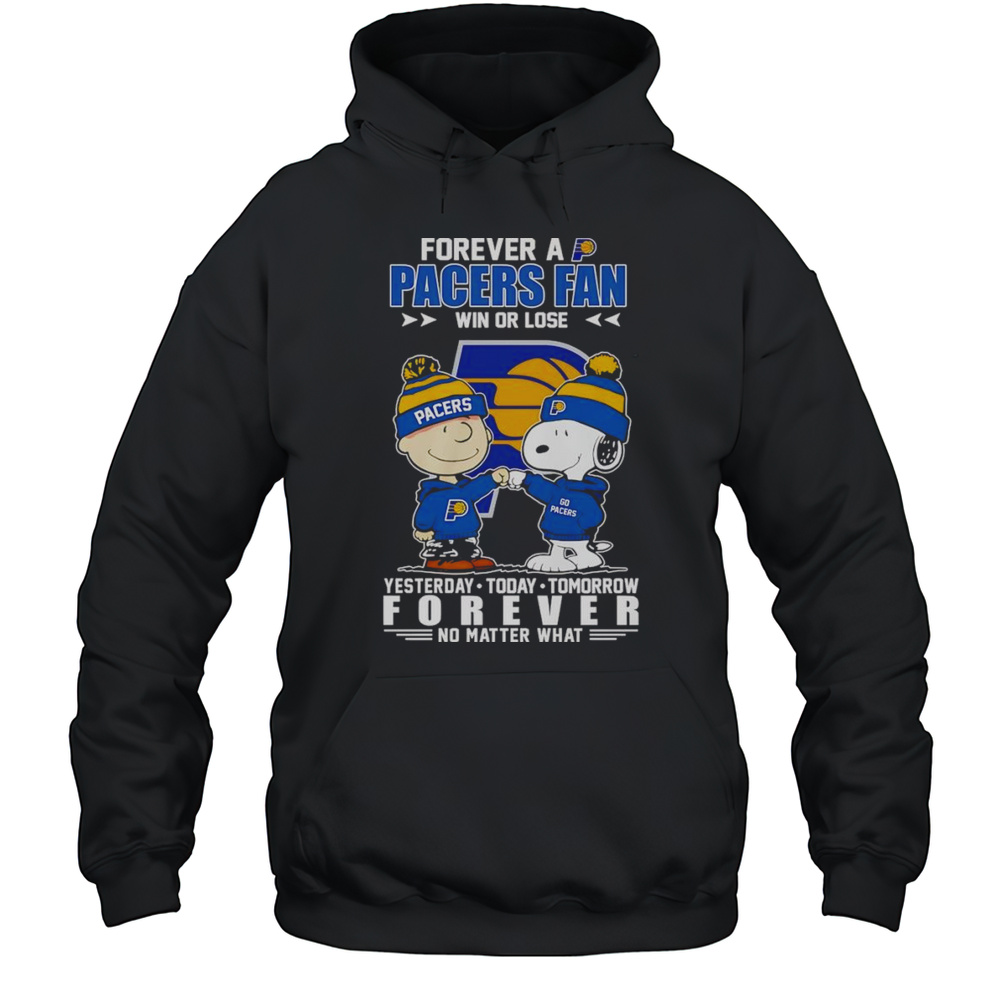 Peanuts Forever A Pacers Fan Win Or Lose Yesterday Today Tomorrow Shirt Unisex Hoodie