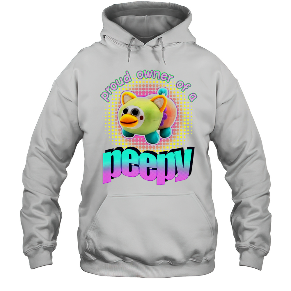 Proud Owner Of A Peepy Shirt Unisex Hoodie