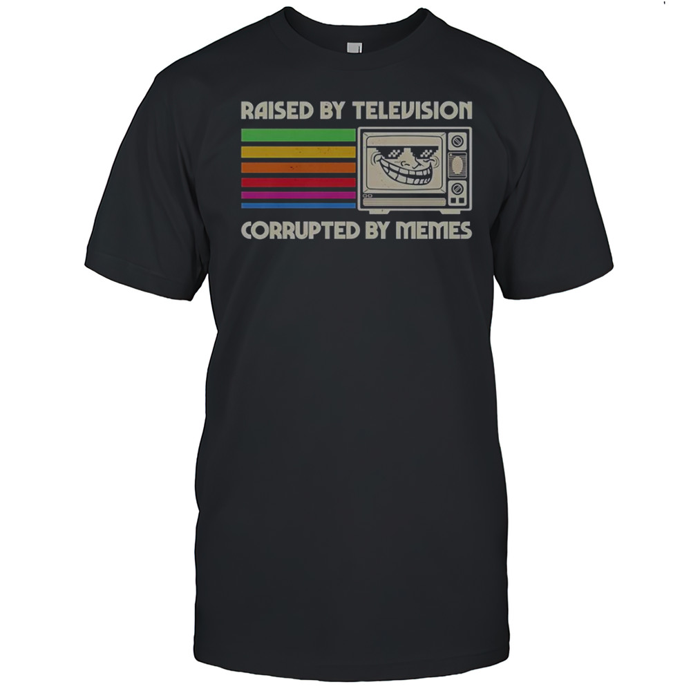 Raised By Television Corrupted By Memes T-Shirt