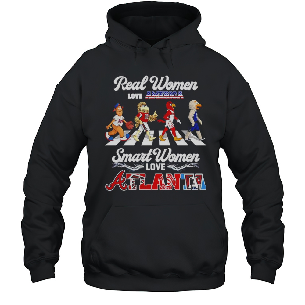 Real Women Love America Smart Women Love Atlanta Sports Mascot Shirt Unisex Hoodie