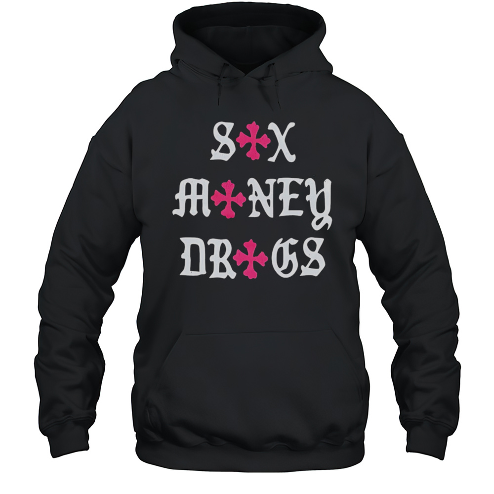Sex Money Drugs Shirt Unisex Hoodie