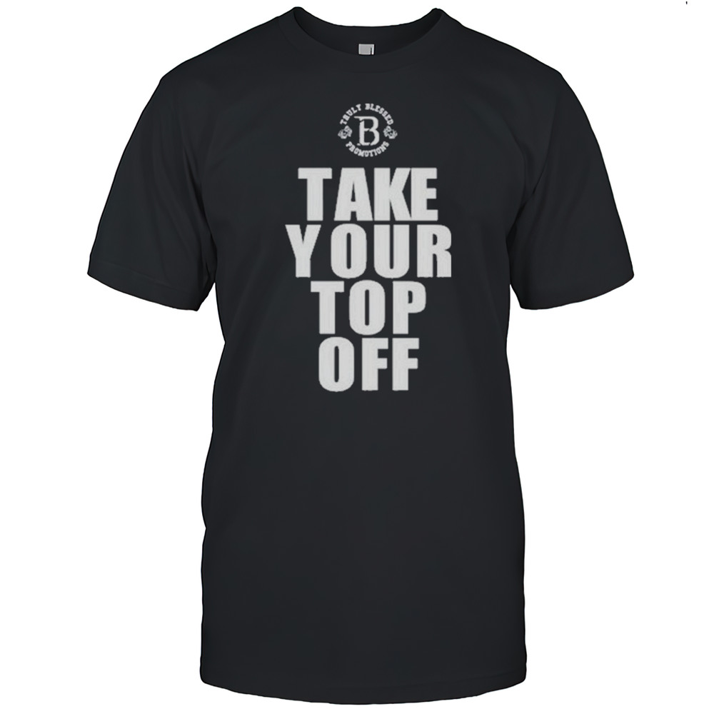 Tb Promotions Take Your Top Off Shirt