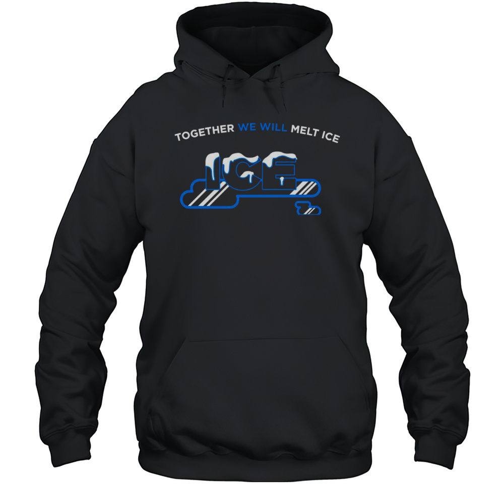 Together We Will Melt Ice Shirt Unisex Hoodie